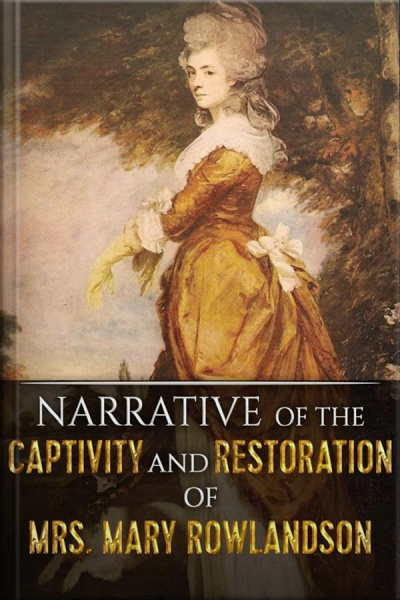 Narrative Of The Captivity And Restoration Of Mrs. Mary Rowlandson