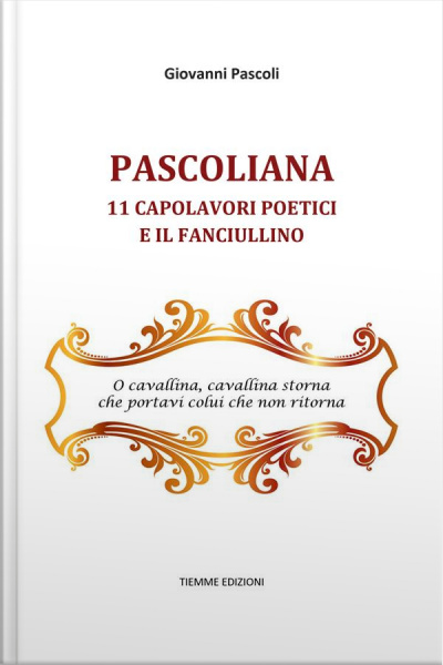 Pascoliana: 11 Capolavori Poetici E Il Fanciullino