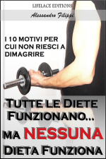 Tutte Le Diete Funzionano...ma Nessuna Dieta Funziona - I 10 Motivi Per Cui Non Riesci A Dimagrire