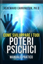 Come Sviluppare I Tuoi Poteri Psichici - Manuale Pratico: Traduzione A Cura Di David De Angelis