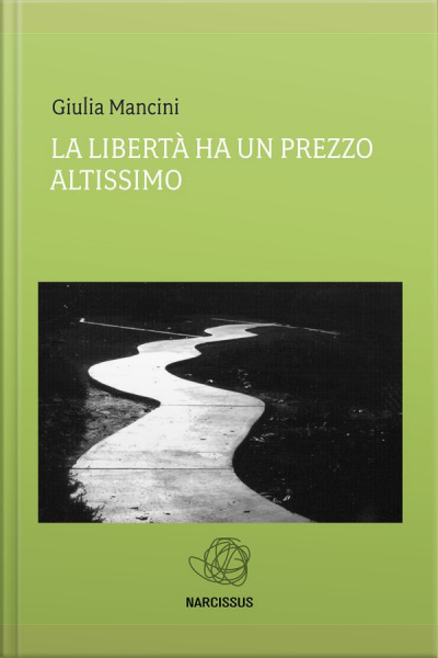 La Libertà Ha Un Prezzo Altissimo