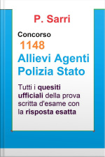 Quesiti Ufficiali Concorso 1148 Agenti Polizia: Tutti I Quesiti Ufficiali Della Prova Scritta Di Selezione Con La Risposta Esatta