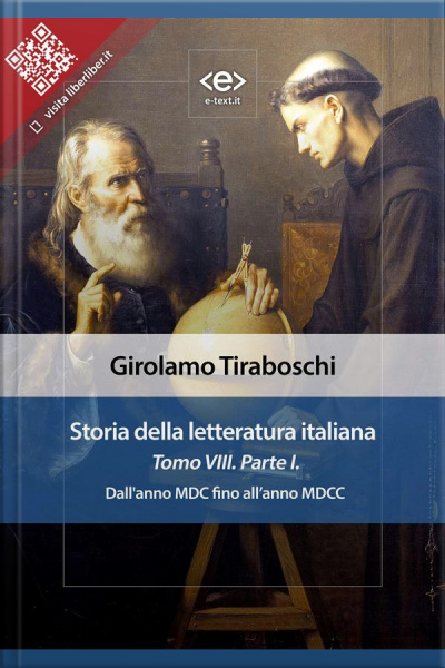 Storia Della Letteratura Italiana Del Cav. Abate Girolamo Tiraboschi – Tomo 8. – Parte 1: Dallanno Mdc Fino Allanno Mdcc