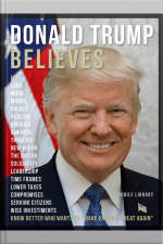 Donald Trump Believes - Donald Trump Quotes And Believes: Know Better Who Wants To Make America Great Again