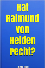 Hat Raimund Von Helden Recht?