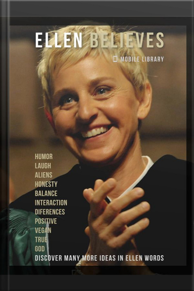 Ellen Believes: Be Inspired By Ellen Degeneres Quotes And Believes