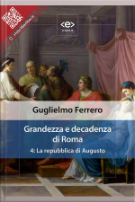 Grandezza E Decadenza Di Roma. Vol. 4: La Repubblica Di Augusto