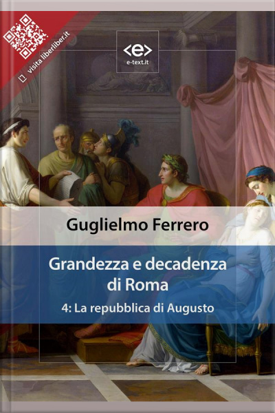Grandezza E Decadenza Di Roma. Vol. 4: La Repubblica Di Augusto