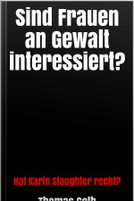 Sind Frauen An Gewalt Interessiert?: Hat Karin Slaughter Recht?