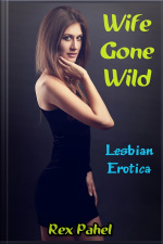Wife Gone Wild: Lesbian Erotica