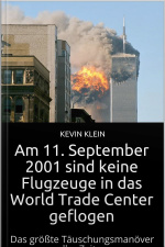 Am 11. September 2001 Sind Keine Flugzeuge In Das World Trade Center Geflogen: Das Größte Täuschungsmanöver Aller Zeiten