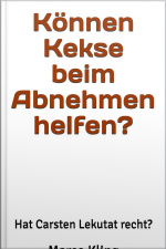 Können Kekse Beim Abnehmen Helfen?: Hat Carsten Lekutat Recht?