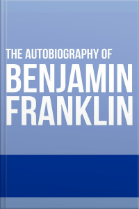 The Autobiography Of Benjamin Franklin