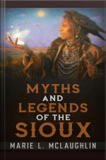 Myths And Legends Of The Sioux