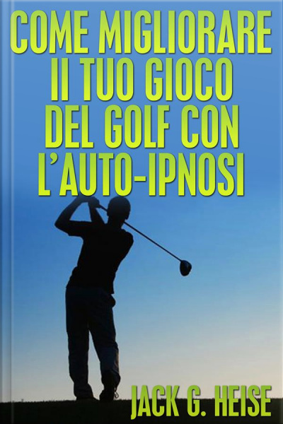 Come Migliorare Il Tuo Gioco Del Golf Con L’auto-ipnosi (tradotto)