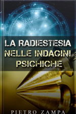 La Radiestesia Nelle Indagini Psichiche