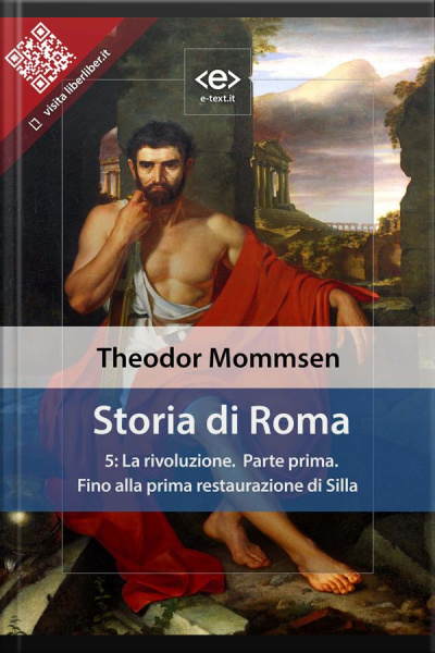 Storia Di Roma. Vol. 5: La Rivoluzione (parte Prima) Fino Alla Prima Restaurazione Di Silla