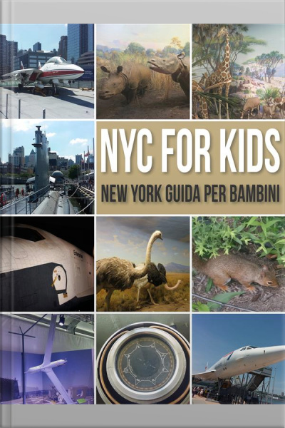 Nyc For Kids - New York Guida Per Bambini: La Guida New York Per Tutta La Famiglia