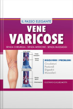 Vene Varicose - Prevenire, Ridurre Ed Eliminare