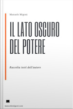 Il Lato Oscuro Del Potere: Raccolta Testi Dellautore