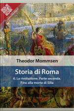 Storia Di Roma. Vol. 6: La Rivoluzione. Parte Seconda: Fino Alla Morte Di Silla