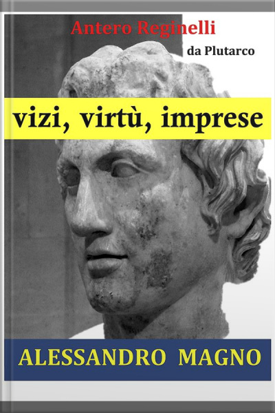 Vizi, Virtù, Imprese. Alessandro Magno