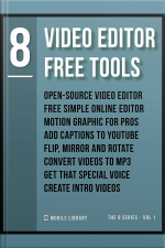 Video Editor Free Tools 8: Video Editing Made Simple [ The 8 Series - Vol 1 ]