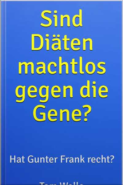 Sind Diäten Machtlos Gegen Die Gene?: Hat Gunter Frank Recht?