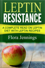 Leptin Resistance: A Complete Read On Leptin Diet With Leptin Recipes