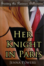 Serving The Parisian Billionaire: Her Knight In Paris