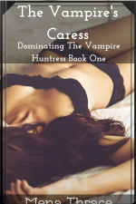 The Vampires Caress: Book 1 Of dominating The Vampire Huntress