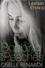 Bobbing For Peaches: Lesbian Erotica