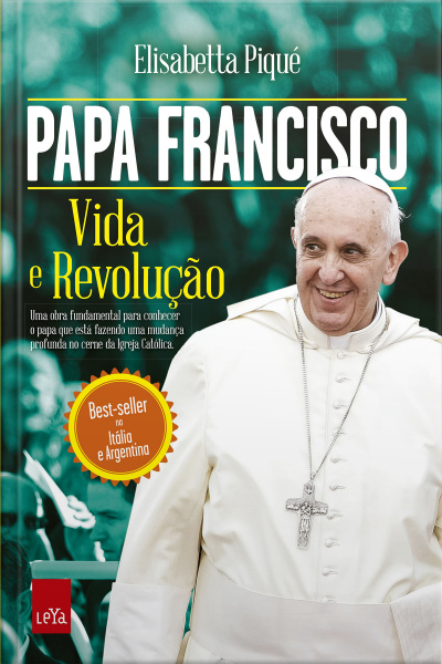 Papa Francisco: Vida E Revolução