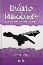 Diário De Minecraft Vol. 1 – O Conto Do Mundo Do Nether E Seus Dragões