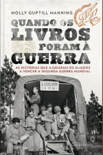 Quando Os Livros Foram À Guerra As Histórias Que Ajudaram Os Aliados A Vencer A Segunda Guerra Mun