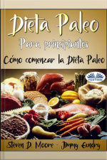 Dieta Paleo Para Principiantes: Cómo Comenzar La Dieta Paleo: Desbloquee Su Quemador De Grasa Interno