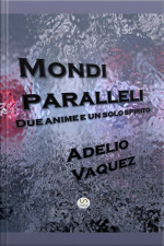 Mondi Paralleli: Due Anime E Un Solo Spirito