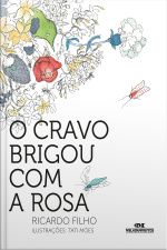 O Cravo Brigou Com A Rosa