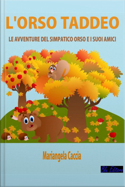 Lorso Taddeo: Le Avventure Del Simpatico Orso E I Suoi Amici