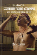 I Segreti Di Un Fachiro Occidentale: Scopri I Segreti Dei Fachiri E Impara A Riprodurli