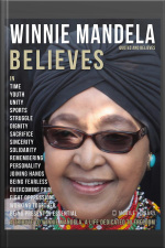 Winnie Mandela Quotes And Believes: A Tribute To Winnie Mandela A Life Dedicated To Freedom For All