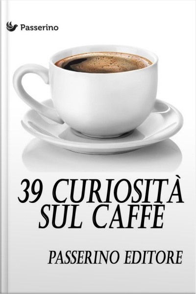 39 Curiosità Sul Caffè