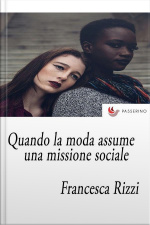 Quando La Moda Assume Una Missione Sociale