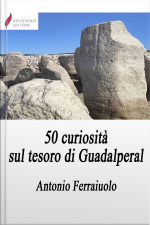 50 Curiosità Sul Tesoro Di Guadalperal