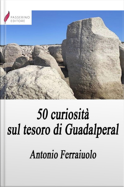 50 Curiosità Sul Tesoro Di Guadalperal