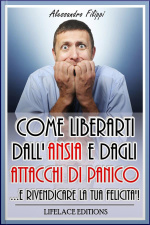 Come Liberarti Dallansia E Dagli Attacchi Di Panico...e Rivendicare La Tua Felicità