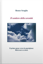 Il Sentiero Della Serenità - Il Primo Passo Verso La Guarigione: Ritrovare Se Stessi