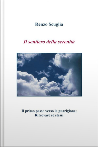 Il Sentiero Della Serenità - Il Primo Passo Verso La Guarigione: Ritrovare Se Stessi