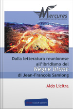 Dalla Letteratura Reunionese Allibridismo Del Nègre Blanc Di Jean-françois Samlong