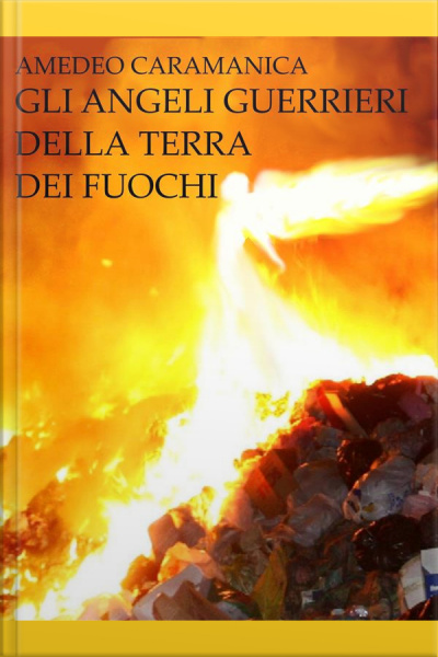 Gli Angeli Guerrieri Della Terra Dei Fuochi